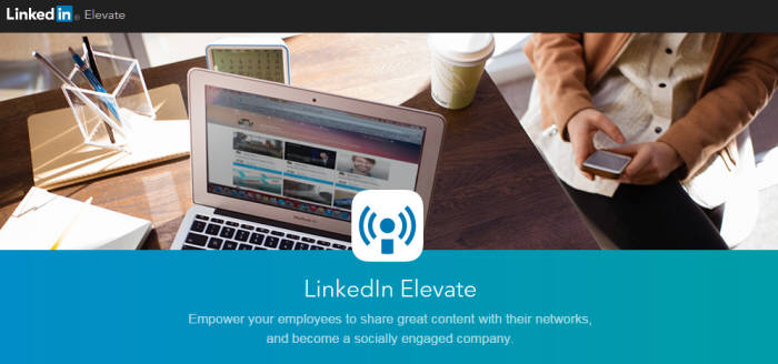 비즈니스 전문 SNS업체 링크드인이 기업용 유료 SNS 관리 앱 ‘엘리베이트(Elevate, 사진)’를 내놨다. <자료 : 링크드인 홈페이지>